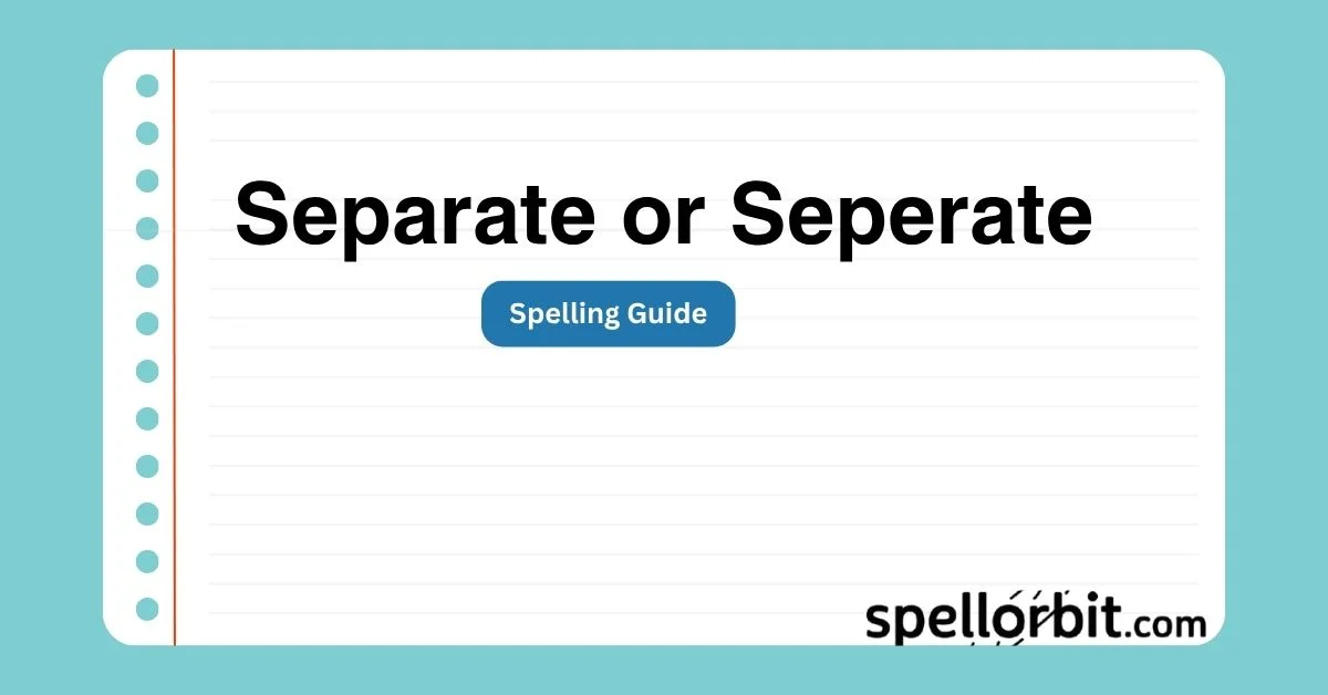 Separate or Seperate
