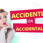 Accidently or Accidentally