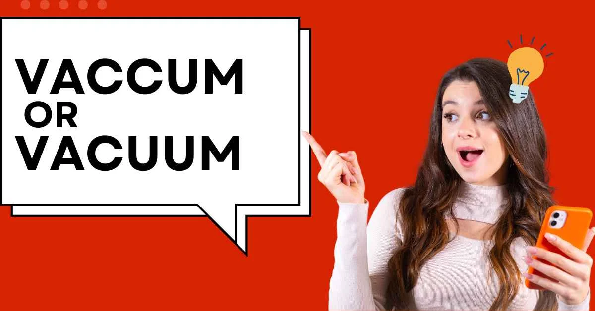 Vaccum or Vacuum