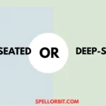 deep-seated vs deep-seeded