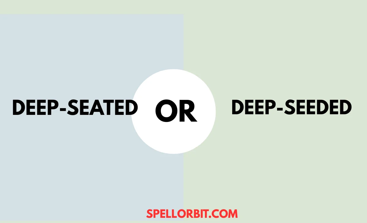 deep-seated vs deep-seeded
