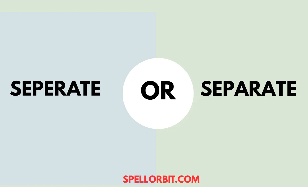 seperate or separate